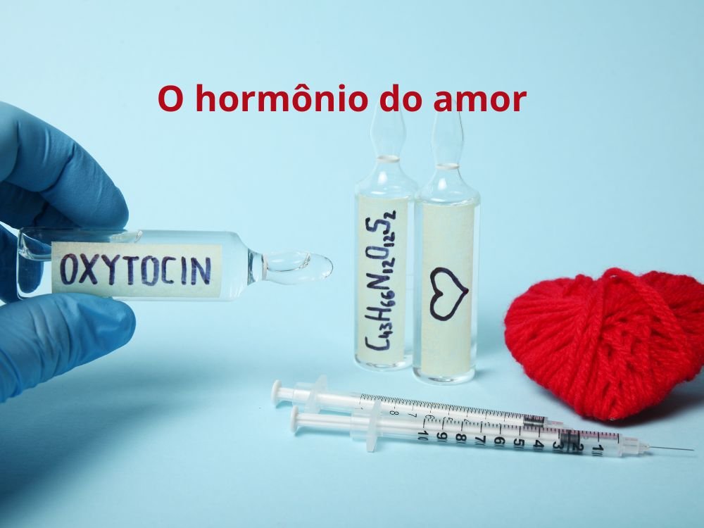 Oxitocina o hormônio do amor e prazer sexual